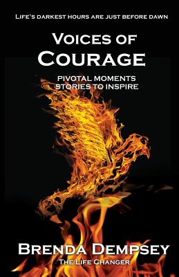 Voices of Courage: Pivotal Moments, Stories to Inspire - Dempsey, Brenda