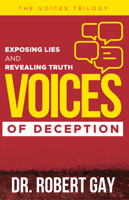 Voices of Deception: Exposing Lies and Revealing Truth - Gay, Robert