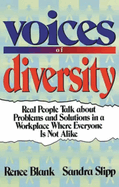 Voices of Diversity: Real People Talk about Problems and Solutions in a Workplace Where Everyone Is Not Alike