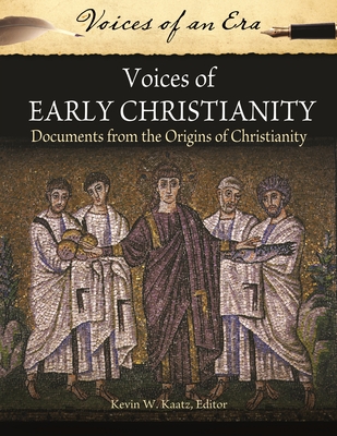 Voices of Early Christianity: Documents from the Origins of Christianity - Kaatz, Kevin (Editor)