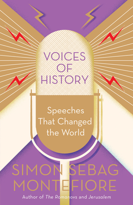 Voices of History: Speeches That Changed the World - Montefiore, Simon Sebag