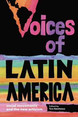 Voices of Latin America: Social Movements and the New Activism - Gatehouse, Tom (Editor)