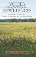 Voices of Resilience: Children's and Adults' Stories of Strength & Courage of Heart