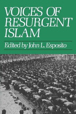 Voices of Resurgent Islam - Esposito, John L (Editor)