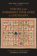 Voices of the Formerly Enslaved in Louisiana: The Wpa Narratives