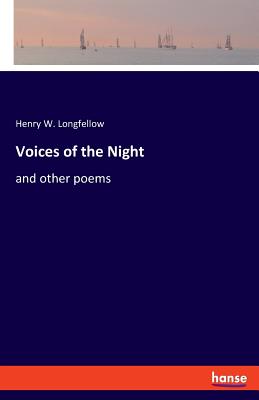 Voices of the Night: and other poems - Longfellow, Henry W