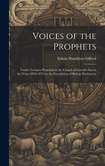 Voices of the Prophets: Twelve Lectures Preached in the Chapel of Lincoln's Inn in the Years 1870-1874 on the Foundation of Bishop Warburton