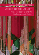 Voices of the UK Left: Rhetoric, Ideology and the Performance of Politics