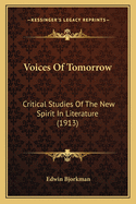 Voices Of Tomorrow: Critical Studies Of The New Spirit In Literature (1913)