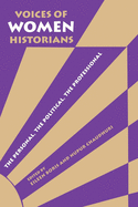 Voices of Women Historians: The Personal, the Political, the Professional