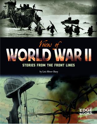 Voices of World War II: Stories from the Front Lines - Paul, Eli (Consultant editor), and Huey, Lois Miner