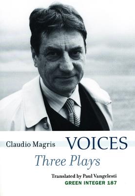 Voices: Three Plays - Magris, Claudio, and Vangelisti, Paul (Translated by)