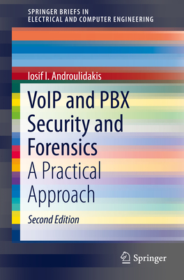 Voip and Pbx Security and Forensics: A Practical Approach - Androulidakis, Iosif I