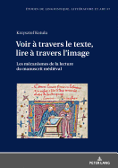 Voir  travers le texte, lire  travers l'image: Les mcanismes de la lecture du manuscrit mdival
