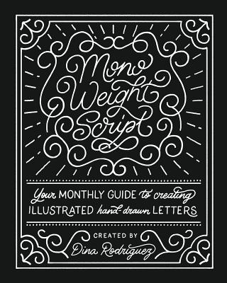 Vol 8 Monoweight Script Lettering Adventures - Rodriguez, Dina