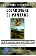 Volar Sobre El Pantano - Sanchez, Carlos Cuauhtemoc