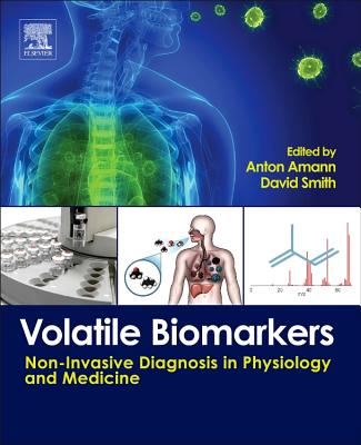 Volatile Biomarkers: Non-Invasive Diagnosis in Physiology and Medicine - Davis, Cristina (Editor), and Beauchamp, Jonathan (Editor)