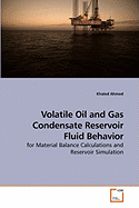 Volatile Oil and Gas Condensate Reservoir Fluid Behavior