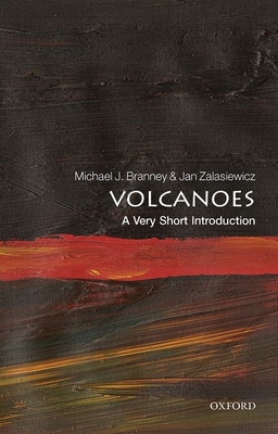Volcanoes: A Very Short Introduction - Branney, Michael J, and Zalasiewicz, Jan