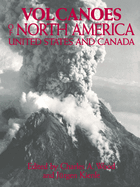 Volcanoes of North America: United States and Canada