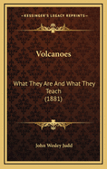 Volcanoes: What They Are and What They Teach (1881)
