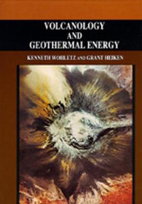 Volcanology and Geothermal Energy - Wohletz, Kenneth, and Heiken, Grant