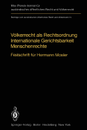 Volkerrecht ALS Rechtsordnung Internationale Gerichtsbarkeit Menschenrechte: Festschrift Fur Hermann Mosler
