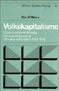 Volkskapitalisme: Class, Capital and Ideology in the Development of Afrikaner Nationalism, 1934-1948