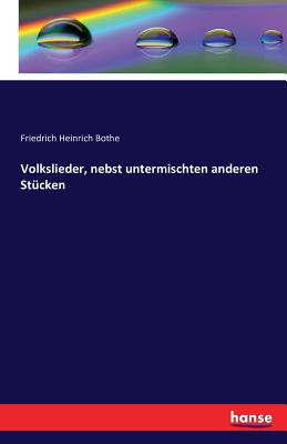 Volkslieder, Nebst Untermischten Anderen Stucken - Bothe, Friedrich Heinrich