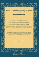 Volkstmliches Wrterbuch der Deutschen Synonymen nach Alphabetischer Ordnung, oder Erklrung der in der Deutschen Sprache Vorkommenden Sinnverwandten Wrter: Fr Alle, Welche die Feinen Unterschiede der Begriffe Kennen Lernen und die Fertigkeit Eines Lei