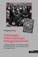 Volkswagen, Volksempfnger, Volksgemeinschaft: Volksprodukte Im Dritten Reich: Vom Scheitern Einer Nationalsozialistischen Konsumgesellschaft