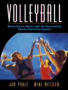 Volleyball: Mastering the Basics with the Personalized Sports Instruction System (a Workbook Approach)