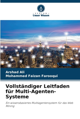 Vollst?ndiger Leitfaden f?r Multi-Agenten-Systeme - Ali, Arshad, and Farooqui, Mohammed Faizan