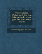 Vollst Ndiges W Rterbuch Zu Den Lebensbeschreibungen Des Cornelius Nepos
