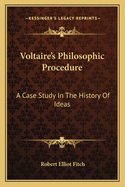 Voltaire's Philosophic Procedure: A Case Study in the History of Ideas