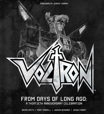 Voltron: From Days of Long Ago: A Thirtieth Anniversary Celebration - Smith, Brian, and Morrell, Marc (Introduction by), and Todd, Traci (Editor)