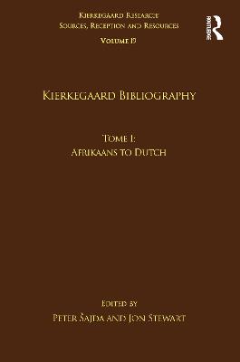 Volume 19, Tome I: Kierkegaard Bibliography: Afrikaans to Dutch - Sajda, Peter (Editor), and Stewart, Jon (Editor)