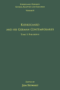 Volume 6, Tome I: Kierkegaard and His German Contemporaries - Philosophy