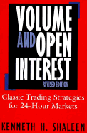 Volume and Open Interest: Classic Trading Strategies for 24-Hour Markets, Revised Ed. - Shaleen, Kenneth H