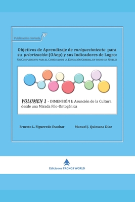 Volumen 1 - Dimensi?n I: Asunci?n de la Cultura desde una Mirada Filo-Ontog?nica - Quintana D?az, Manuel Jess, and Figueredo Escobar, Ernesto Lzaro, and Pronosworld