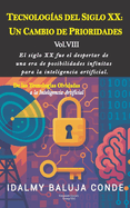 Volumen VIII: TECNOLOG?AS DEL SIGLO XX: UN CAMBIO DE PRIORIDADES: Serie de Bolsillo De las Tecnolog?as Olvidadas a la Inteligencia Artificial