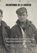 Voluntarios de la Libertad: Puertorriqueos en defensa de la Repblica Espaola 1936-1939