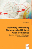 Voluntary Accounting Disclosures by Us-Listed Asian Companies - Does the Strictness of Mandatory Disclosures Matter?