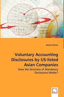 Voluntary Accounting Disclosures by US-listed Asian Companies - Does the Strictness of Mandatory Disclosures Matter? - Kumar, Gaurav