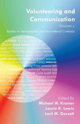 Volunteering and Communication - Volume 2: Studies in International and Intercultural Contexts - Kramer, Michael W (Editor), and Lewis, Laurie K (Editor), and Gossett, Loril M (Editor)
