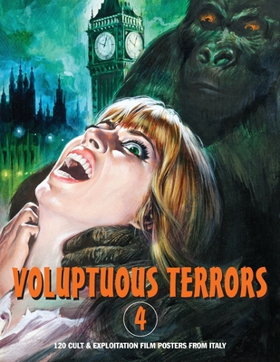Voluptuous Terrors, Volume 4: 120 Cult & Exploitation Film Posters From Italy - Janus, G H