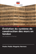 ?volution du syst?me de construction des murs en tendon
