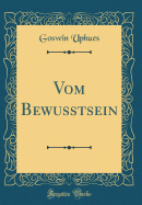 Vom Bewusstsein (Classic Reprint)