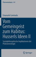Vom Gemeingeist Zum Habitus: Husserls Ideen II: Sozialphilosophische Implikationen Der Ph?nomenologie