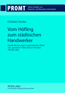 Vom Hoefling Zum Staedtischen Handwerker: Soziale Beziehungen Hugenottischer Eliten Und Gemeiner? Kolonisten in Preu?en 1740 Bis 1813